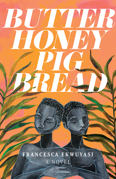 Butter Honey Pig Bread by Francesca Ekwuyasi