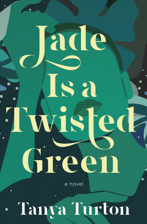 Jade is a Twisted Green by Tanya Turton