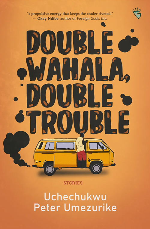 Double Wahala Double Trouble by Uchechukwu Peter Umezurike