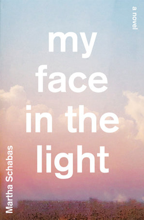 My Face in the Light by Martha Schabas