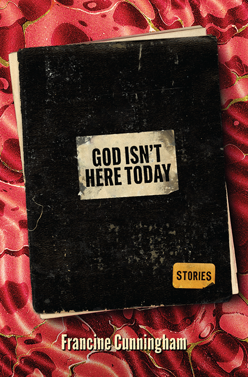 God Isn't Here Today by Francine Cunningham