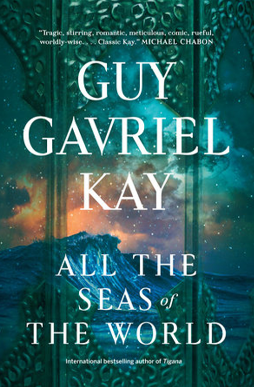 All the Seas of the World by Guy Gavriel Kay