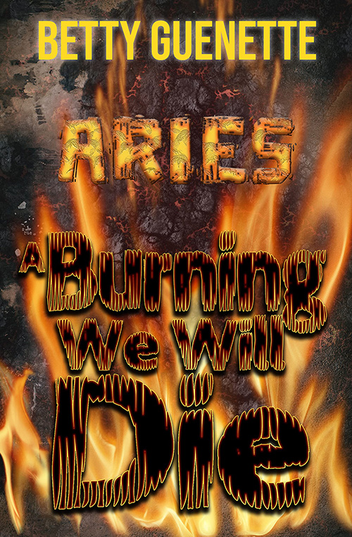 A Burning We Will Die by Betty Guenette