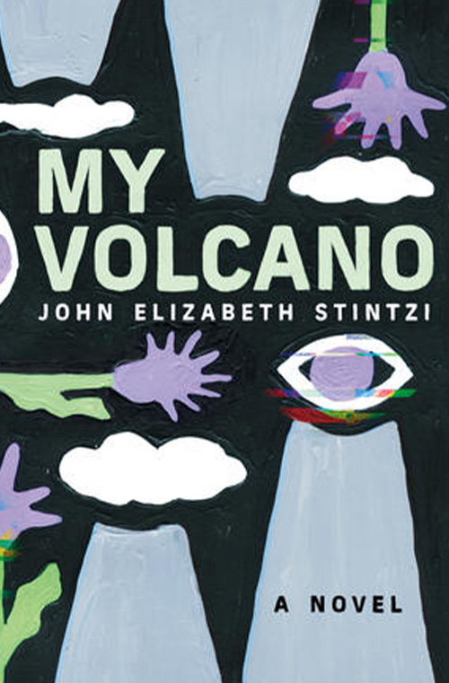 My Volcano by John Elizabeth Stintzi