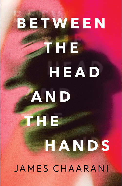 Between the Head and the Hands by James Chaarani