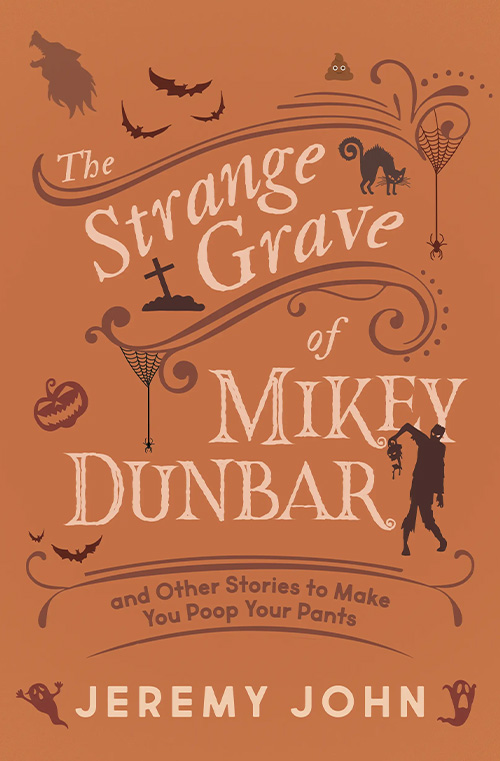 The Strange Grave of Mikey Dunbar by Jeremy John