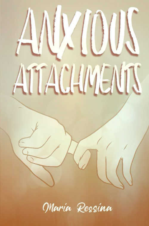 Anxious Attachments by Maria Ressina