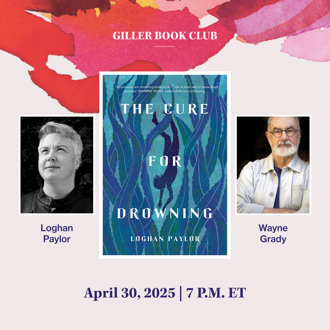 Giller Book Club: The Cure for Drowning with Loghan Paylor & Wayne Grady