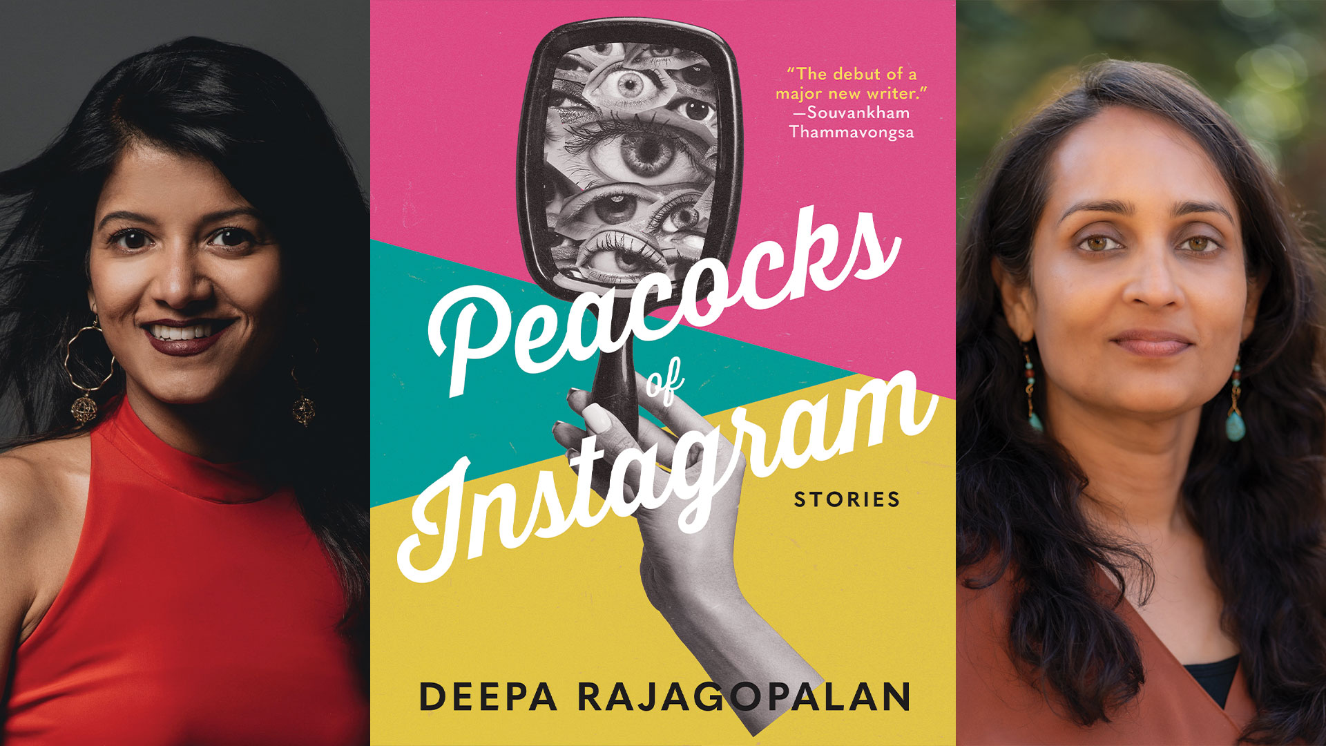 A book cover titled Peacocks of Instagram by Deepa Rajagopalan featuring an illustration of a woman's hand holding a mirror with a collage of eyes reflected. To the left of the book cover is a photo of Deepa Rajagopalan. To the right of the book cover is a photo of Sindya Bhanoo